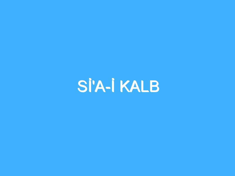 Sİ'A-İ KALB 1 Sİ'A-İ KALB