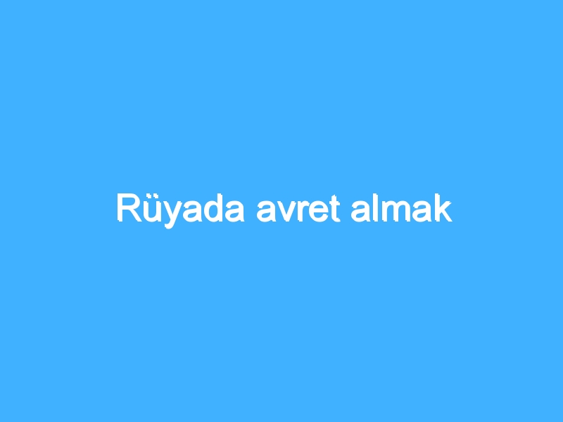 Rüyada avret almak